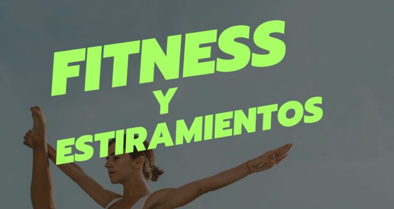 FITNESS Y ESTIRAMIENTOS